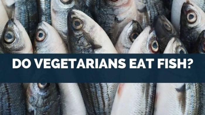Do some vegetarians eat fish